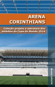 Baixar Arena Corinthians: Coleção estrutura e projeto dos estádios da Copa do Mundo 2014 pdf, epub, eBook