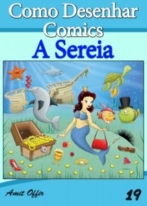 Baixar Como Desenhar Comics: A Sereia (Livros Infantis Livro 19) pdf, epub, eBook