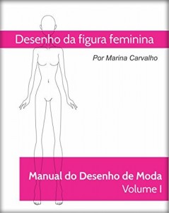 Baixar Manual de Desenho de Moda Volume I: Desenho da Figura feminina pdf, epub, eBook