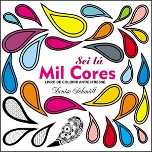 Baixar SEI L&Aacute; MIL CORES – Livro de Colorir Antiestresse (1) pdf, epub, eBook