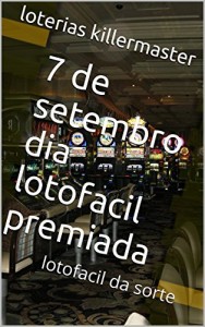 Baixar 7 de setembro dia lotofacil premiada: lotofacil da sorte (lotofacil premiada 3) pdf, epub, eBook