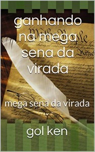 Baixar ganhando na mega sena da virada: mega sena da virada 2014 (mega sena premiada 2014) pdf, epub, eBook