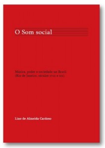 Baixar O Som social: m&uacute;sica, poder e sociedade no Brasil (Rio de Janeiro, s&eacute;culos XVIII e XIX) pdf, epub, eBook