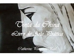 Baixar PINTAR COM A TINTA DA CHINA – LIVRO DE ARTE PRÁTICA pdf, epub, eBook