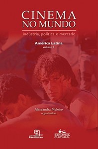 Baixar Cinema no Mundo – América Latina – Vol. II (CINEMA NO MUNDO – INDUSTRIA, POLITICA E MERCADO) pdf, epub, eBook