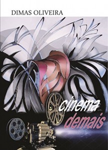 Baixar cinema demais: ou era uma vez dezenas de filmes comentados e a situação do cinema em feira de santana pdf, epub, eBook