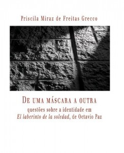 Baixar De uma m&aacute;scara a outra: quest&otilde;es sobre a identidade em  El laberinto de la soledad, de Octavio Paz. pdf, epub, eBook
