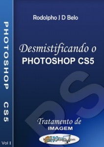 Baixar DESMISTIFICANDO O PHOTOSHOP CS5 – Tratamento de Imagem pdf, epub, eBook