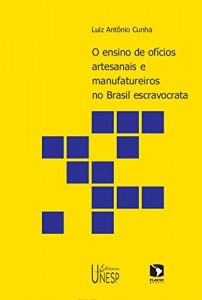 Baixar Ensino de ofícios artesanais e manufatureiros no Brasil escravocrata pdf, epub, eBook