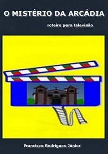 Baixar O MISTÉRIO DA ARCÁDIA: Roteiro para televisão pdf, epub, eBook