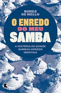 Baixar O enredo do meu samba: A história de quinze sambas-enredo imortais pdf, epub, eBook