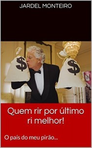 Baixar Quem rir por &uacute;ltimo, ri melhor! &nbsp; &nbsp;: O pa&iacute;s do meu pir&atilde;o… pdf, epub, eBook