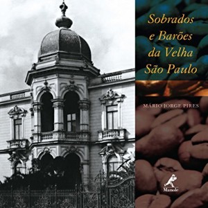 Baixar Sobrados e Bar&otilde;es da Velha S&atilde;o Paulo pdf, epub, eBook