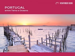 Baixar ViewFinder Book – Portugal, Entre Terra e Oceano: Portuguese version pdf, epub, eBook