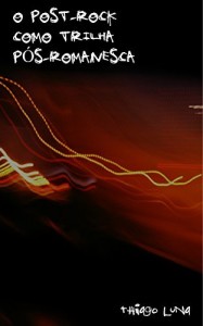 Baixar O post-rock como trilha p&oacute;s-romanesca pdf, epub, eBook