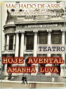 Baixar Hoje Avental, Amanh&atilde; Luva [Ilustrado, Notas, &Iacute;ndice Ativo, Com Biografia, Cr&iacute;ticas e An&aacute;lises] – Teatro Machadiano… pdf, epub, eBook