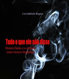 Baixar Tudo o que ele não disse: Donnie Darko e o símbolo como recurso linguístico pdf, epub, eBook