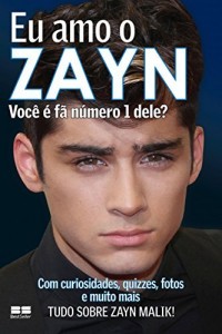Baixar Eu amo o Zayn: Você é fã número 1 dele? (Eu amo One Direction Livro 5) pdf, epub, eBook