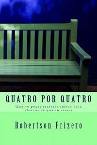 Baixar Quatro por quatro – quatro peças teatrais curtas para elencos de quatro atores pdf, epub, eBook