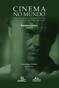 Baixar Cinema no Mundo – Estados Unidos – Vol. IV (CINEMA NO MUNDO – INDUSTRIA, POLITICA E MERCADO) pdf, epub, eBook