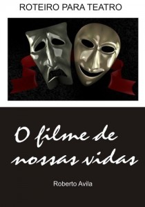 Baixar Teatro – O filme de nossas vidas: Roteiro para teatro pdf, epub, eBook