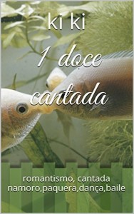Baixar 1 doce cantada: romantismo, cantada namoro,paquera,dança,baile (mensagens subliminares,doce cantada , Livro 2) pdf, epub, eBook