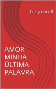 Baixar Amor Minha &Uacute;ltima Palavra pdf, epub, eBook