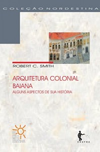 Baixar Arquitetura colonial baiana: alguns aspectos da sua história pdf, epub, eBook