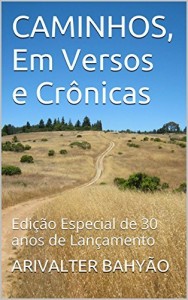 Baixar CAMINHOS, Em Versos e Crônicas: Edição Especial de 30 anos de Lançamento pdf, epub, eBook