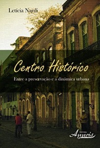 Baixar Centro Hist&oacute;rico: Entre a Preserva&ccedil;&atilde;o e a Din&acirc;mica Urbana pdf, epub, eBook