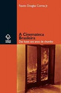 Baixar A Cinemateca Brasileira: das luzes aos anos de chumbo pdf, epub, eBook