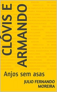 Baixar Clóvis e Armando: Anjos sem asas (Peças teatrais de Julio Fernando Moreira – volume 4) pdf, epub, eBook