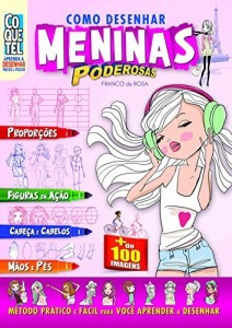 Baixar Como Desenhar Meninas poderosas (Aprenda a Desenhar Passo a Passo) pdf, epub, eBook
