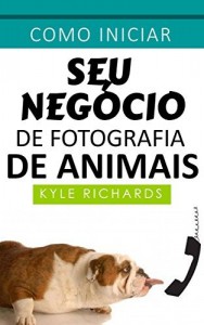 Baixar Como iniciar seu negócio de fotografia de animais pdf, epub, eBook