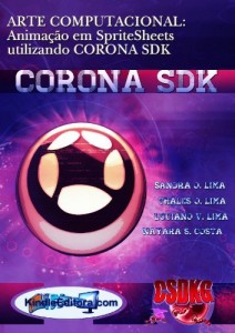 Baixar CORONA SDK – ARTE COMPUTACIONAL: Anima&ccedil;&atilde;o em SpriteSheets utilizando CORONA SDK pdf, epub, eBook