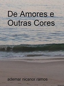 Baixar DE AMORES E OUTRAS CORES (POETAR &Eacute; PRECISO Livro 1) pdf, epub, eBook