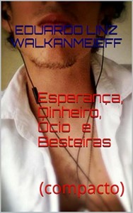 Baixar Esperança, Dinheiro, Ócio e Besteiras: (compacto) pdf, epub, eBook