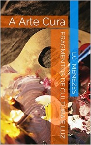 Baixar FRAGMENTOS DE CULTURA E LUZ: A Arte Cura pdf, epub, eBook