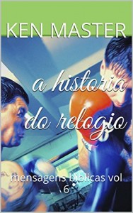 Baixar a historia do relogio: mensagens biblicas vol 6 (tabela jogo do bicho ,mensagens biblicas) pdf, epub, eBook