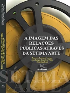 Baixar A IMAGEM DAS RELAÇÕES PÚBLICAS ATRAVÉS DA SÉTIMA ARTE pdf, epub, eBook
