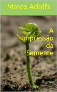 Baixar A Impressão da Semente pdf, epub, eBook