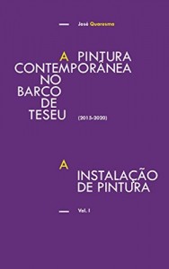 Baixar A Instala&ccedil;&atilde;o de Pintura. Vol.1: A Pintura Contempor&acirc;nea no Barco de Teseu pdf, epub, eBook