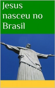 Baixar Jesus nasceu no Brasil pdf, epub, eBook