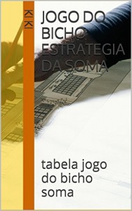 Baixar jogo do bicho  estrategia da soma: tabela jogo do bicho soma das milhares (tabela jogo do bicho 8) pdf, epub, eBook