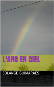 Baixar L’ARC EN CIEL (S&Eacute;RIE FOR&Ccedil;A A&Eacute;REA BRASILEIRA / COLE&Ccedil;&Atilde;O NO FINAL DO ARCO-&Iacute;RIS Livro 7) pdf, epub, eBook