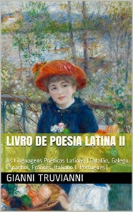 Baixar Livro De Poesia Latina II: As Linguagens Poéticas Latinas (Catalão, Galego, Espanhol, Francês, Italiano E Português) pdf, epub, eBook