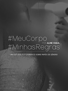 Baixar #MeuCorpo #MinhasRegras: Um estudo fotográfico sobre a expressão de gênero pdf, epub, eBook
