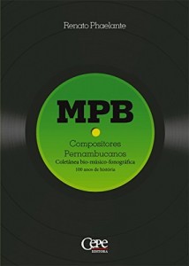 Baixar MPB – Compositores Pernambucanos: Coletânea bio-músico-fonográfica: 100 anos de história pdf, epub, eBook