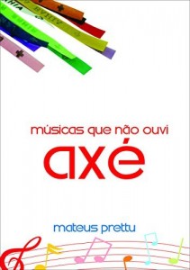 Baixar músicas que não ouvi: axé pdf, epub, eBook