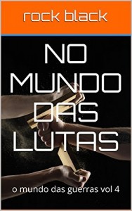 Baixar no mundo das lutas: o mundo das guerras vol 4 pdf, epub, eBook